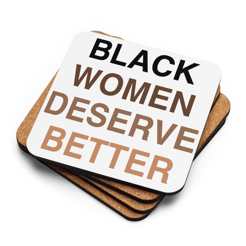 Black Women Deserve Cork-Back Coaster