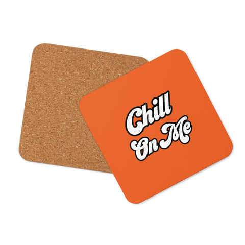 Chill On Me Cork-Back Coaster