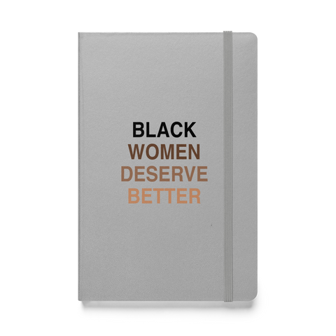 Black Women Deserve Hardcover Bound Notebook