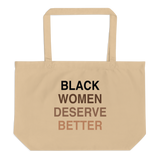 Black Women Deserve Better Organic Tote Bag