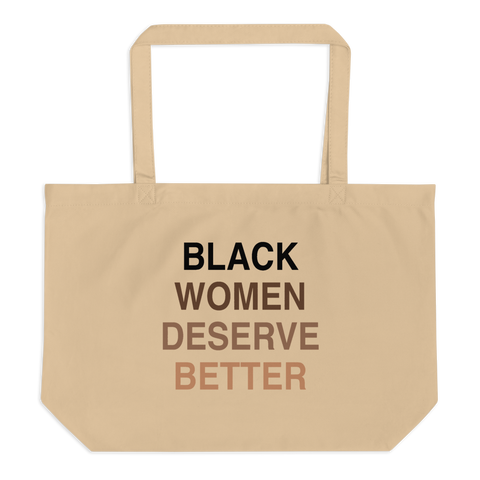 Black Women Deserve Better Organic Tote Bag