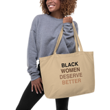 Black Women Deserve Better Organic Tote Bag