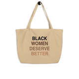 Black Women Deserve Better Organic Tote Bag