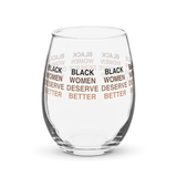 Black Women Deserve Stemless Wine Glass