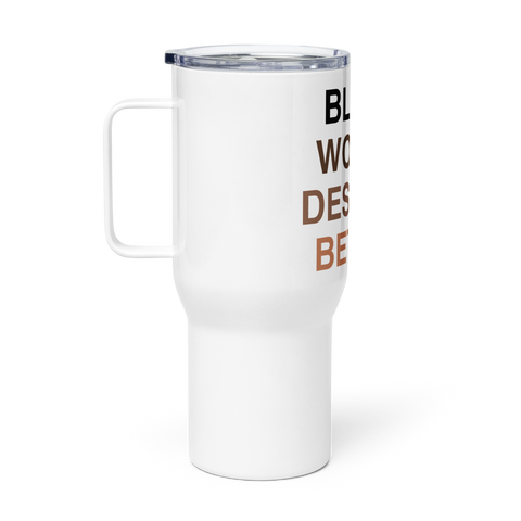 Black Women Deserve Travel Mug With A Handle