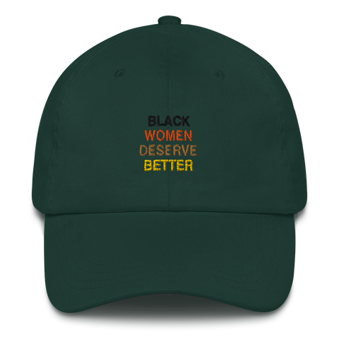 Black Women Deserve Better Dad Hat