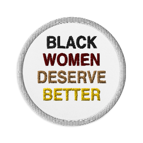 Black Women Deserve Embroidered Patches