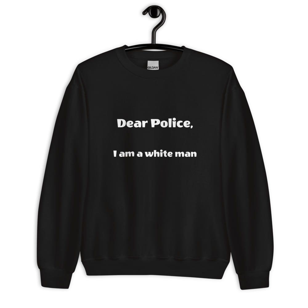 Dear Police Unisex Sweatshirt