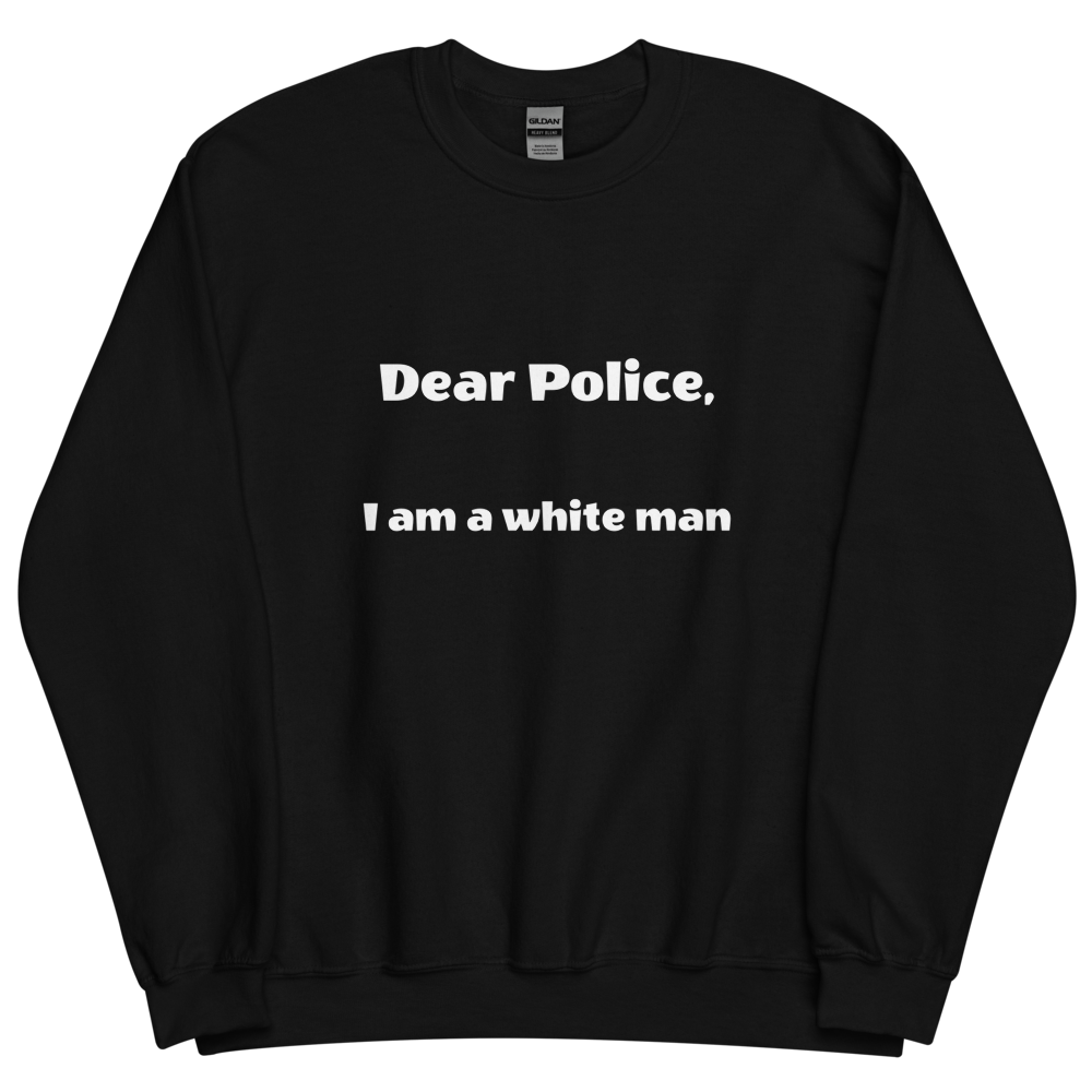 Dear Police Unisex Sweatshirt