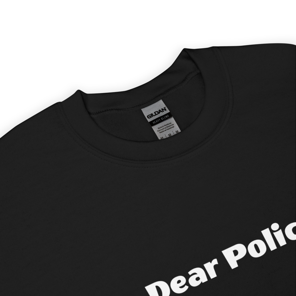 Dear Police Unisex Sweatshirt