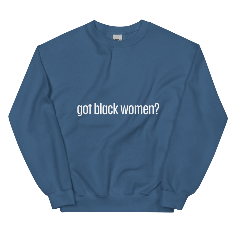 Got Black Women Unisex Sweatshirt