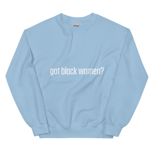 Got Black Women Unisex Sweatshirt