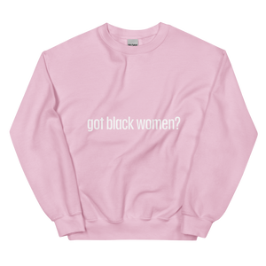 Got Black Women Unisex Sweatshirt