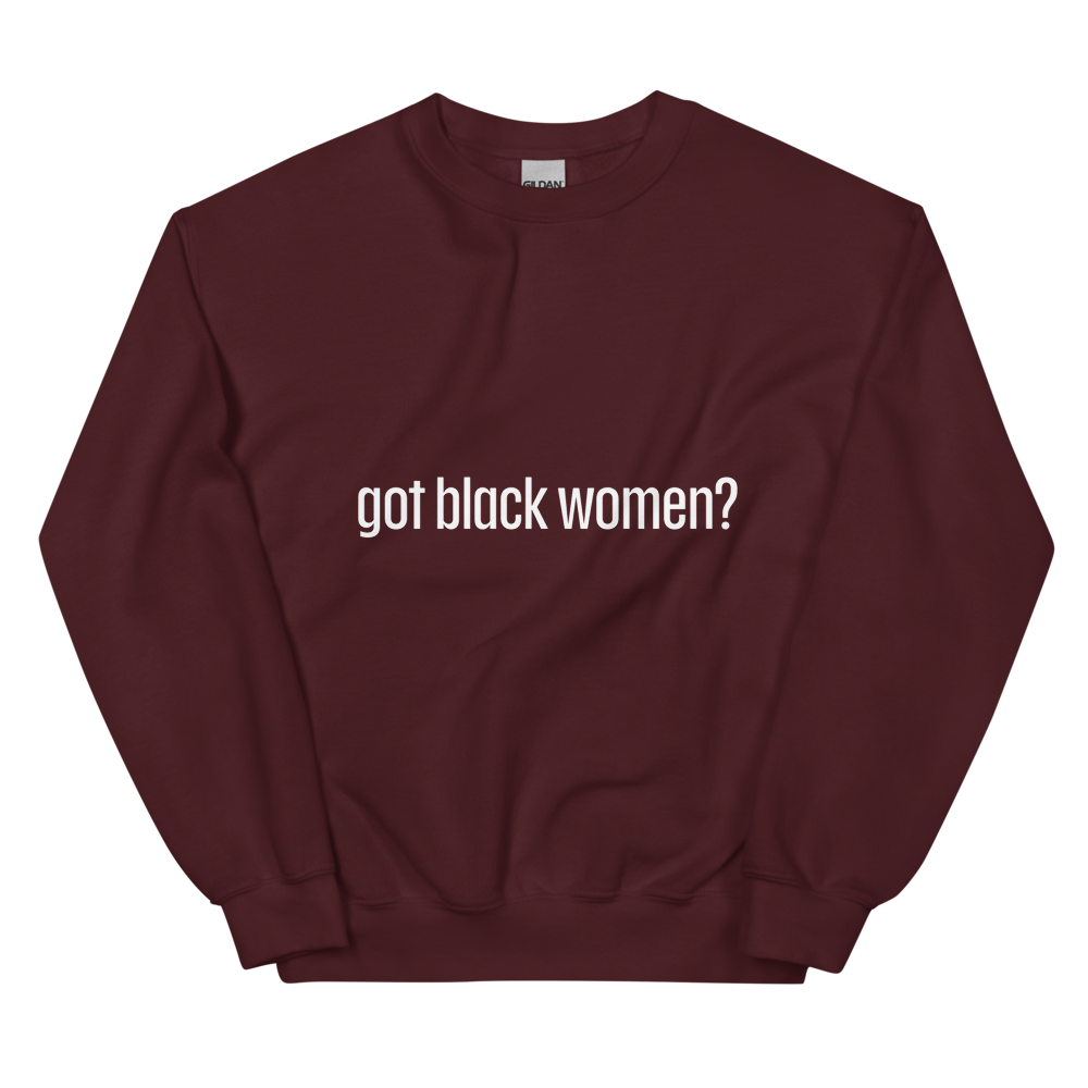 Got Black Women Unisex Sweatshirt