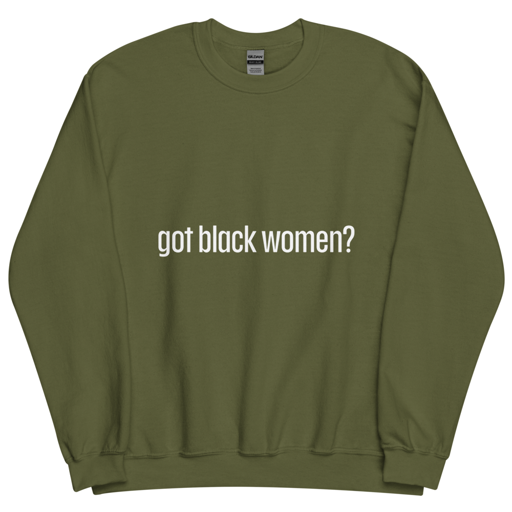 Got Black Women Unisex Sweatshirt