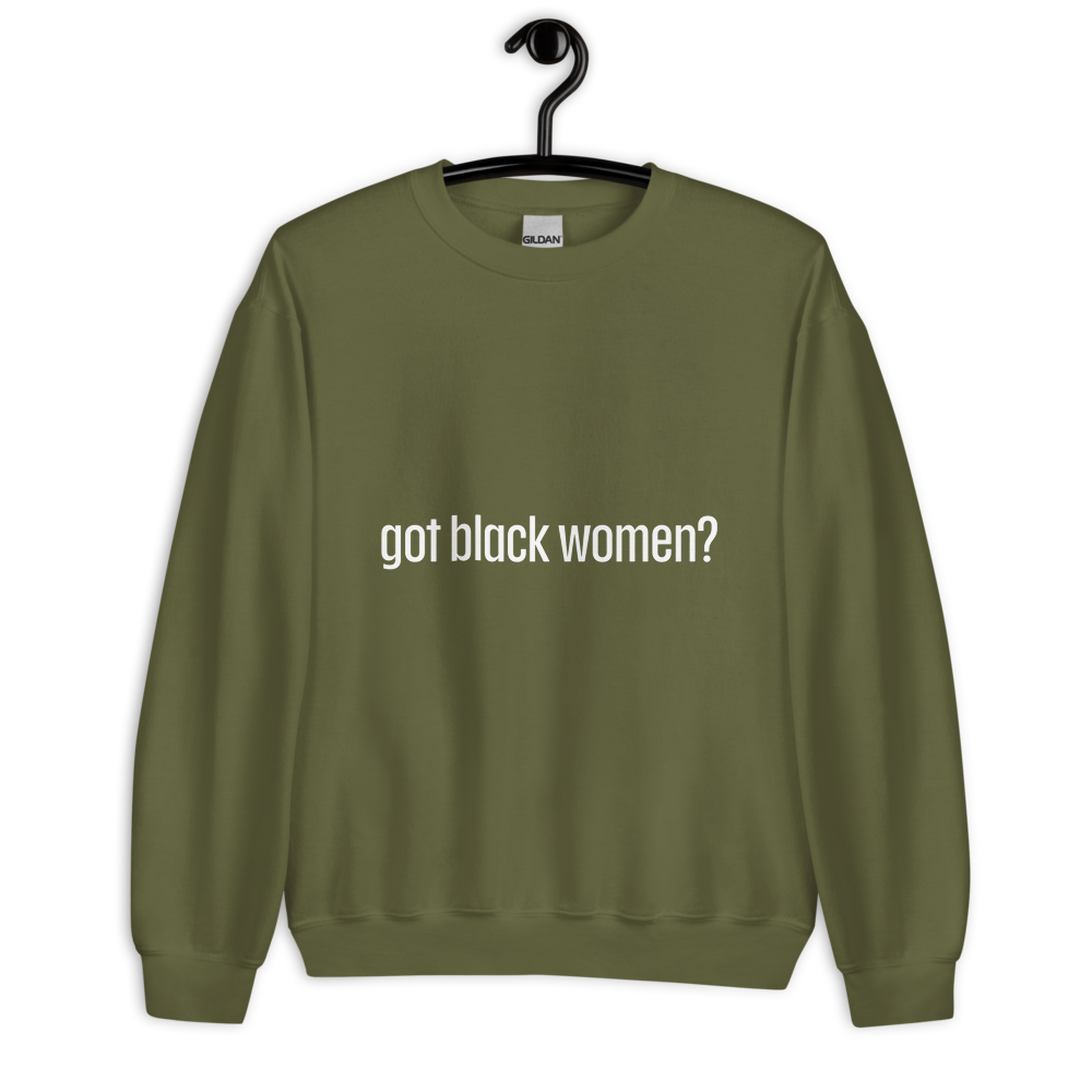 Got Black Women Unisex Sweatshirt