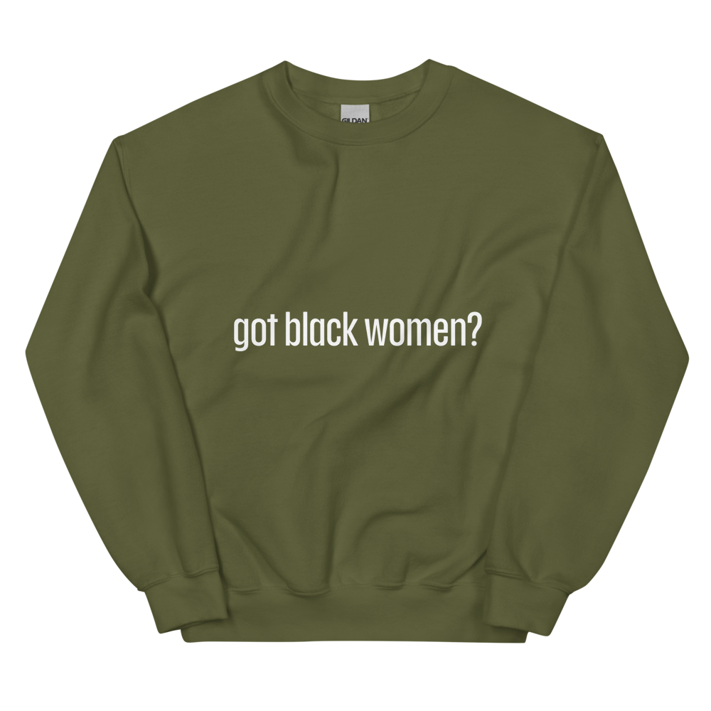 Got Black Women Unisex Sweatshirt