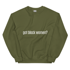 Got Black Women Unisex Sweatshirt