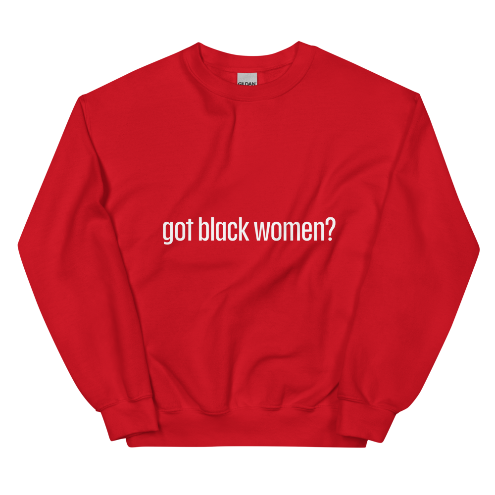 Got Black Women Unisex Sweatshirt