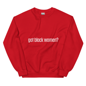 Got Black Women Unisex Sweatshirt