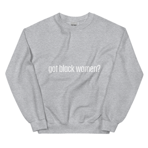 Got Black Women Unisex Sweatshirt