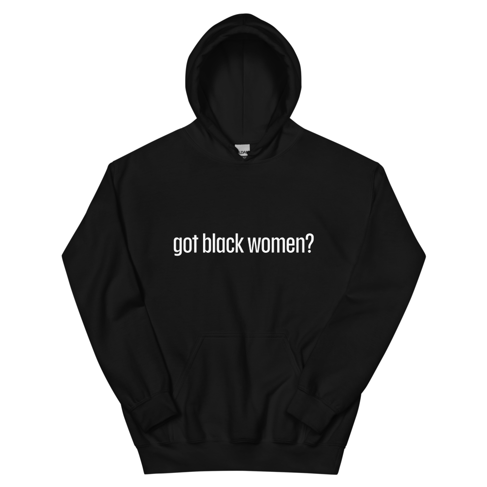 Got Black Women Unisex Hoodie