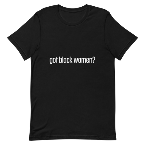 Got Black Women Short-Sleeve Unisex T-Shirt