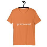 Got Black Women Short-Sleeve Unisex T-Shirt