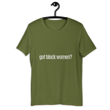 Got Black Women Short-Sleeve Unisex T-Shirt