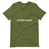 Got Black Women Short-Sleeve Unisex T-Shirt